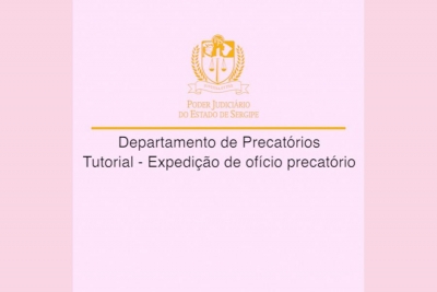 Precatórios: Deprec lança videotutorial para expedição de Ofícios Precatórios