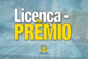 Licença-Prêmio em pecúnia: presidente anuncia pagamento de mais 15 dias em 28 de março