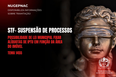 Tema 1.455/STF: Nugepnac comunica suspensão de processos judiciais