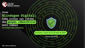 Abertura de inscrições: curso Blindagem Digital: como evitar golpes cibernéticos (EAD)