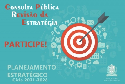 Prorrogada até 15/08 - Participe! TJSE abre Consulta Pública para revisão do Planejamento Estratégico - 2021/2026