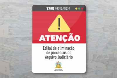 TJSE publica edital de eliminação de documentos Judiciais da Comarca de Aracaju