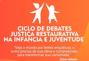 Ciclo de Debates Justiça Restaurativa na Infância e Juventude acontecerá na segunda-feira