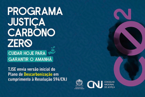 TJSE envia para o CNJ versão inicial do Plano de Descarbonização