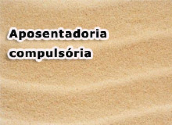 Esclarecidas as razões da decisão no mandado de segurança sobre aposentadoria compulsória