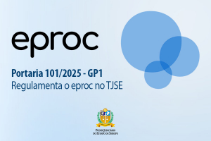 TJSE regulamenta a utilização do sistema eproc no âmbito do Poder Judiciário sergipano