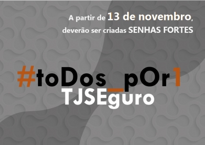 Nesta segunda: implantação da SENHA FORTE no TJSE.